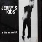 Jerry's Kids : Is This My World?